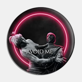 avoid me Pin