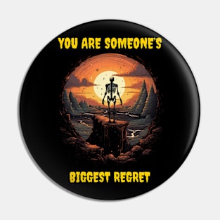 You are someone’s biggest regret Pin