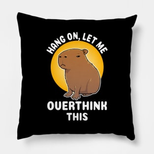 Hang on let me overthink this Capybara Cartoon Pillow