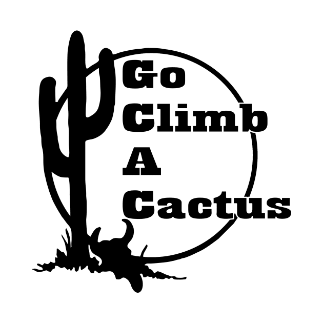 Go climb a cactus by pickledpossums