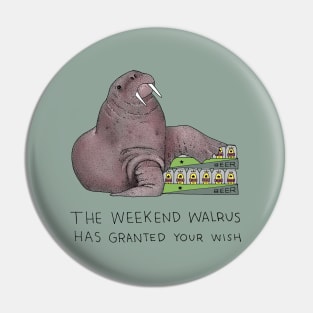 The Weekend Walrus Pin