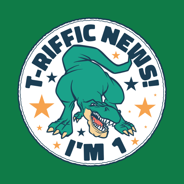 T-Riffic News! I'm 1 // Cute Dinosaur 1 Year Old Birthday by SLAG_Creative