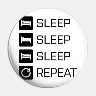 Sleep Sleep Sleep Repeat - black Pin