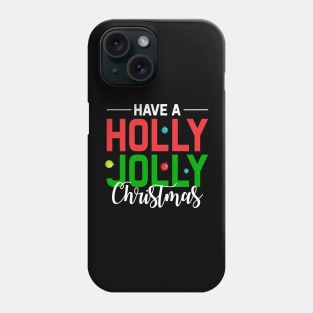 Have a holly jolly Christmas gift Phone Case