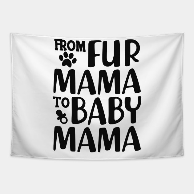 Dog Lover and New Mom - From fur mama to baby mama Tapestry by KC Happy Shop