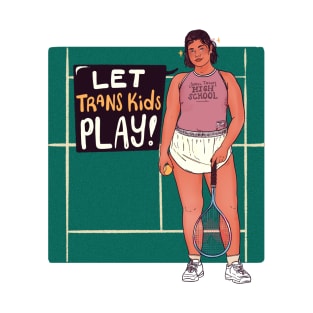 Let Trans Kids Play! T-Shirt