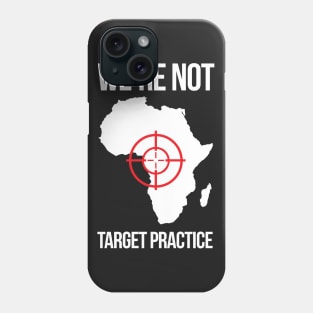 We're Not Target Practice Phone Case