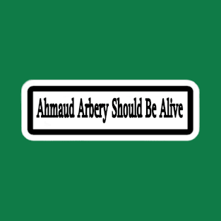 Ahmaud Arbery Should Be Alive Sticker - Double T-Shirt