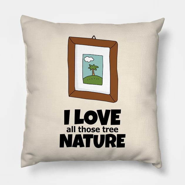 All those tree the memories of nature Pillow by KewaleeTee