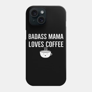 Badass Mama Loves Coffee Phone Case