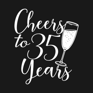 Cheers To 35 Years - 35th Birthday - Anniversary T-Shirt