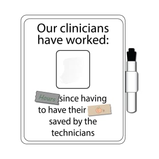 "Hours" since the the Techs have had to save the Clinicians T-Shirt