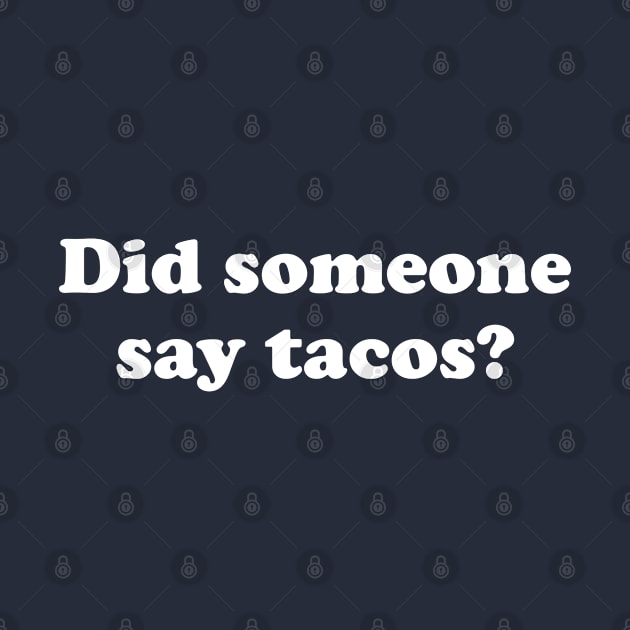 Funny Taco Lover Gift Did Someone Say Tacos by kmcollectible