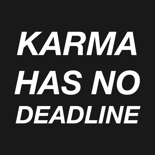 KARMA HAS NO DEADLINE by TheCosmicTradingPost