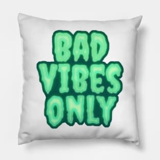 Bad Vibes Only Pillow