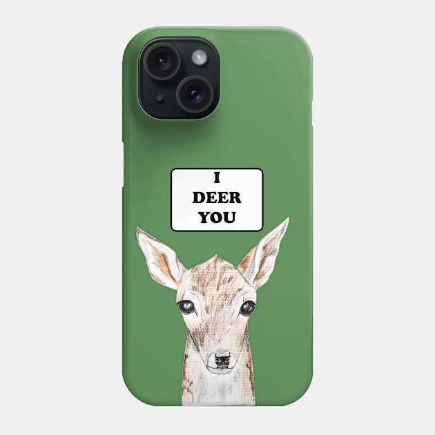 I deer you Phone Case by DarkoRikalo86