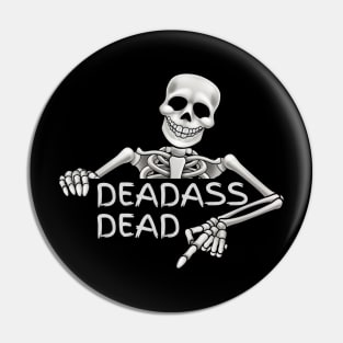 Dead ass Skelethon Pin