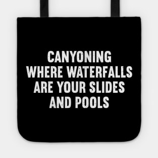 Canyoning Where Waterfalls Are Your Slides and Pools Tote