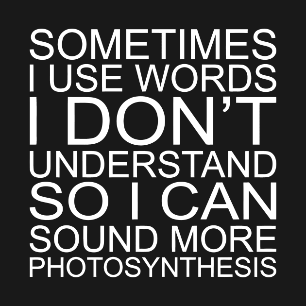 Sometimes I Use Words Dont Understand So I Can Sound More Photosynthesis by CuteSyifas93