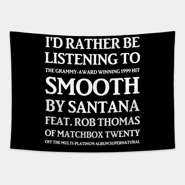 I'd Rather Be Listening To Smooth By Santana Tapestry by Frogx