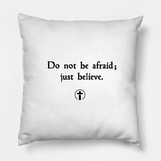 Don't be Afraid - just believe Pillow by The King is Coming