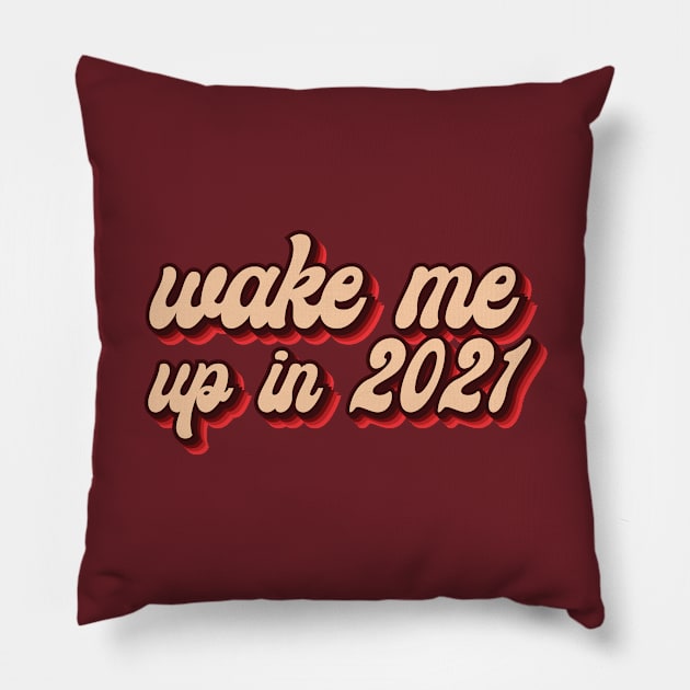 wake me up in 2021 Pillow by Monosshop