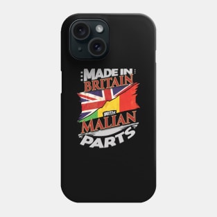 Made In Britain With Malian Parts - Gift for Malian From Mali Phone Case