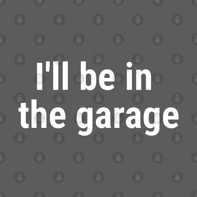 I'll be in the garage White by sapphire seaside studio