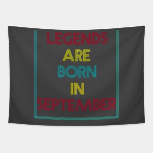 Legends are born in September Tapestry