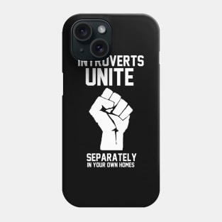 Introverts unite separately in your own homes Phone Case