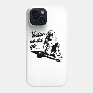 Victor would go Phone Case