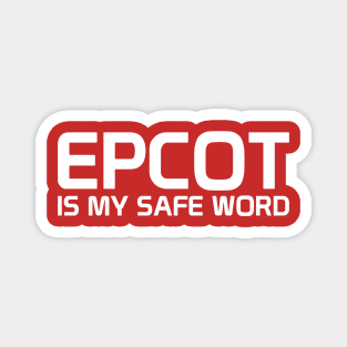 Epcot Is My Safe Word Magnet