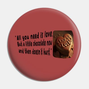 all you need is love but a little chocolate now and then doesnt hurt Pin