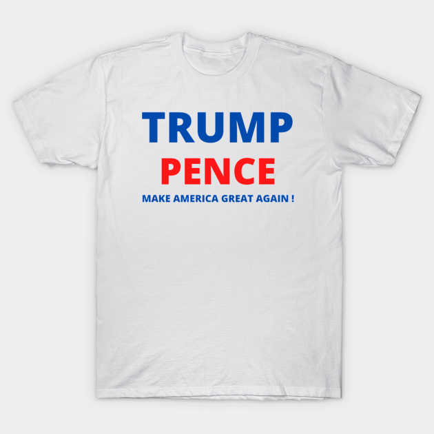 Discover TRUMP PENCE FOR USA PRESIDENT 2020 - Donald Trump President - T-Shirt