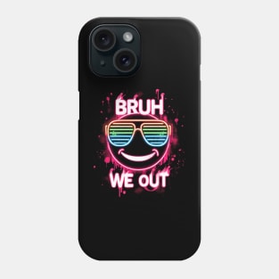 Bruh We Out Phone Case