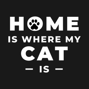 Home is where my cat is T-Shirt