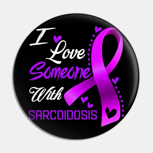 I Love Someone With Sarcoidosis Awareness Support Sarcoidosis Warrior Gifts Pin by ThePassion99