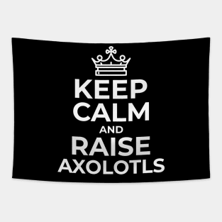 Keep Calm and Raise Axolotls Tapestry