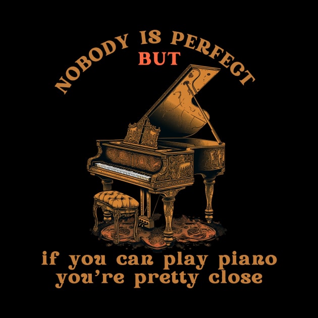 Piano Players Are the Closest to Perfect by ArtVault23