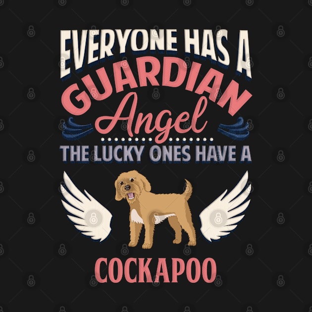 Everyone Has A Guardian Angel The Lucky Ones Have A Cockapoo - Gift For Cockapoo Owner Cockapoo, Lover by HarrietsDogGifts