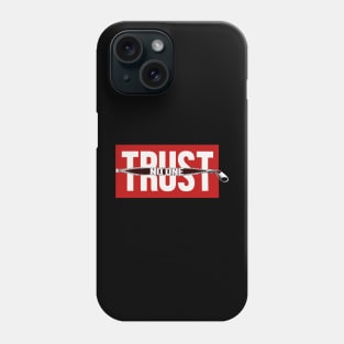 Trust no one Phone Case