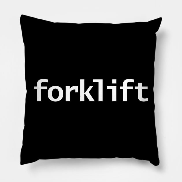 Forklift Minimal Typography White Text Pillow by ellenhenryart