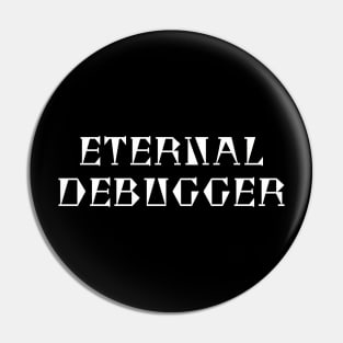 Eternal Debugger Pin