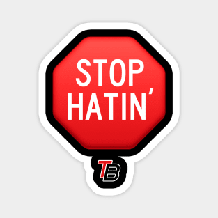 Stop Hatin' Magnet