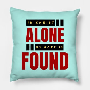 In Christ Alone My Hope Is Found | Christian Saying Pillow