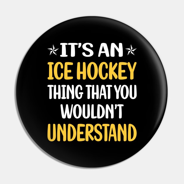 You Would Not Understand Ice Hockey Pin by symptomovertake