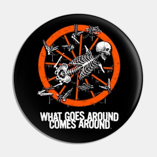 What Goes Around Comes Around Pin