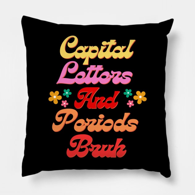 Capital Letters And Periods Bruh Funny Groovy ELA Teacher Day Humor Design Pillow by AYSNERI$T