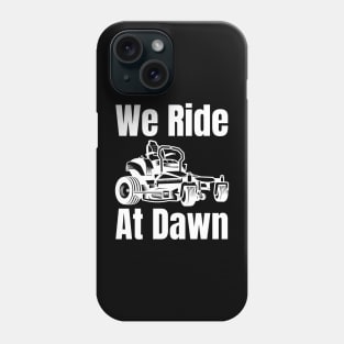 We Ride At Dawn Phone Case