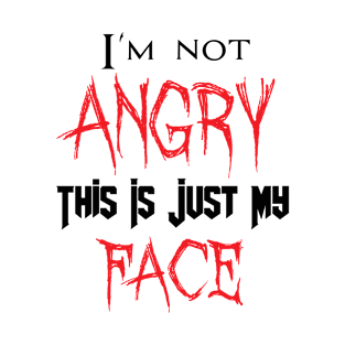 Funny I'm Not Angry This Is Just My Face Vintage Retro - Funny Saying Quotes T-Shirt